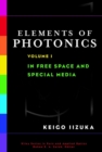 Image for Elements of photonicsVol. 1: In free space and special media