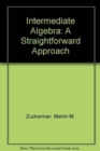 Image for Intermediate Algebra : A Straightforward Approach