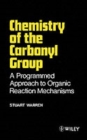 Image for Chemistry of the carbonyl group  : a programmed approach to organic reaction mechanisms
