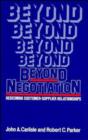 Image for Beyond Negotiation : Redeeming Customer-Supplier Relationships