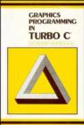 Image for Graphics Programming in Turbo C