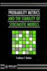 Image for Probability Metrics and the Stability of Stochastic Models