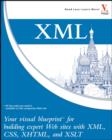 Image for XML  : your visual blueprint for building expert Web sites with XML, CSS, XHTML, and XSLT