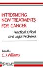 Image for Introducing New Treatment for Cancer : Practical, Ethical and Legal Problems
