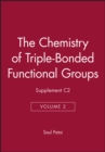 Image for The Chemistry of Triple-Bonded Functional Groups, Supplement C2, Volume 2