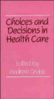 Image for Choices and Decisions in Health Care