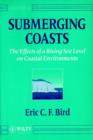 Image for Submerging Coasts : Effects of a Rising Sea Level on Coastal Environments