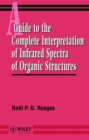 Image for A Guide to the Complete Interpretation of Infrared Spectral of Organic Structures