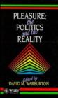 Image for Pleasure, the Politics and the Reality