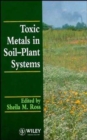 Image for Toxic Metals in Soil-Plant Systems