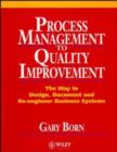 Image for Process Management to Quality Improvement : The Way to Design, Document and Re-engineer Business Systems
