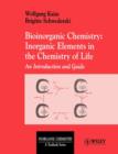 Image for Bioinorganic Chemistry : Inorganic Elements in the Chemistry of Life : An Introduction and Guide