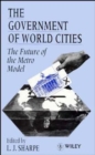 Image for The Government of World Cities : The Future of the Metro Model
