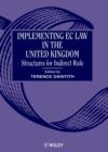 Image for Implementing EC Law in the United Kingdom -       Structures for Indirect Rule
