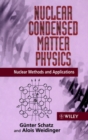 Image for Nuclear Condensed Matter Physics : Nuclear Methods and Applications