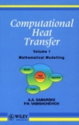 Image for Computational Heat Transfer, Volume 1 : Mathematical Modelling