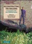 Image for Reconstructing the Balkans  : a geography of the new Southeast Europe