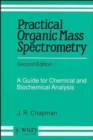 Image for Practical organic mass spectrometry  : a guide for chemical and biochemical analysis