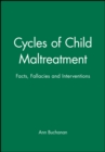 Image for Cycles of child maltreatment  : facts, fallacies and interventions