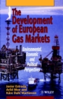 Image for The Development of European Gas Markets : Environmental, Economic and Political Perspectives
