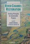 Image for River Channel restoration  : guiding principles for sustainable projects
