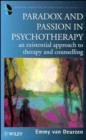 Image for Paradox and passion in psychotherapy  : an existential approach to therapy and counselling