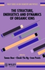 Image for The Structure, Energetics and Dynamics of Organic Ions