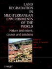 Image for Land degradation in Mediterranean environments of the world  : nature and extent, causes and solutions
