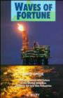 Image for Waves of fortune  : past, present and future of the UK oil industry