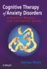 Image for Cognitive Therapy of Anxiety Disorders : A Practice Manual and Conceptual Guide