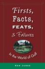 Image for Firsts, Facts, Feats, &amp; Failures in the World of Golf