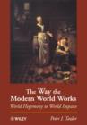 Image for The way the modern world works  : world hegemony to world impasse