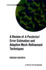 Image for A Review of Posteriori Error Estimation &amp;         Adaptive Mesh-Refinement Techniques