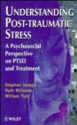 Image for Understanding Post-Traumatic Stress