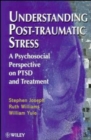 Image for Understanding post traumatic stress  : a psychosocial perspective on PTSD and treatment