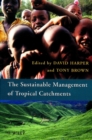 Image for The sustainable management of tropical catchments