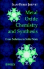 Image for Metal oxide chemistry and synthesis  : from solution to oxide