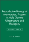 Image for Reproductive Biology of Invertebrates, Progress in Male Gamete Ultrastructure and Phylogeny
