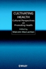Image for Cultivating health  : cultural perspectives on promoting health