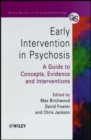 Image for Early intervention in psychosis  : a guide to concepts, evidence and interventions