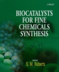 Image for Biocatalysts for fine chemicals synthesis  : collected procedures with a review on the state-of-the-art by S.M. Roberts