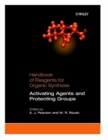 Image for Handbook of reagents for organic synthesis: Activating agents and protecting groups