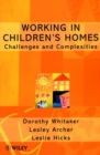 Image for Working in children&#39;s homes  : challenges and complexities