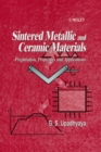 Image for Sintered metallic &amp; ceramic materials  : preparation, properties and applications