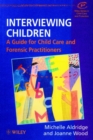 Image for Interviewing children  : a guide for child care and forensic practitioners
