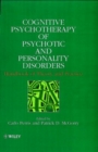 Image for Cognitive psychotherapy of psychotic and personality disorders  : handbook of theory and practice