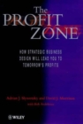 Image for The profit zone  : how strategic business design will lead you to tomorrow&#39;s profits