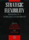 Image for Strategic flexibility  : managing in a turbulent environment