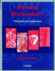 Image for Physical biochemistry  : principles and applications