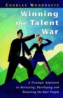 Image for Winning the talent war  : a strategic approach to attracting, developing and retaining the best people